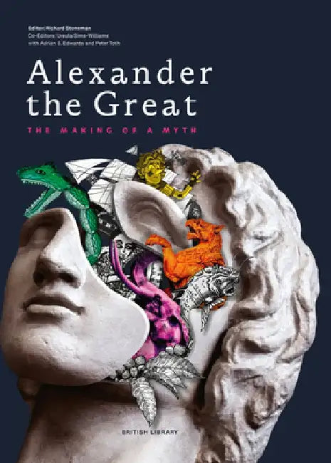 Alexander the Great: The Making of a Myth by Richard Stoneman