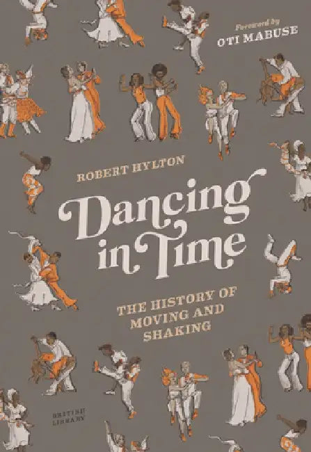 Dancing in Time: The History of Moving and Shaking by Robert Hylton