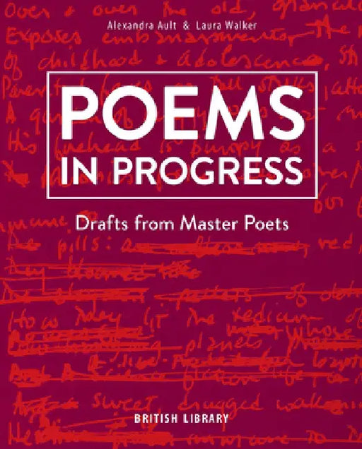 Poems in Progress: Drafts from Master Poets by Laura Walker