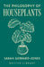 The Philosophy of Houseplants: A Potted Overview of Your Indoor Flora by Sarah Gerrard-Jones