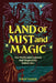 Land of Mist and Magic: The Myths and Legends that Shaped Britain by Philip Parker