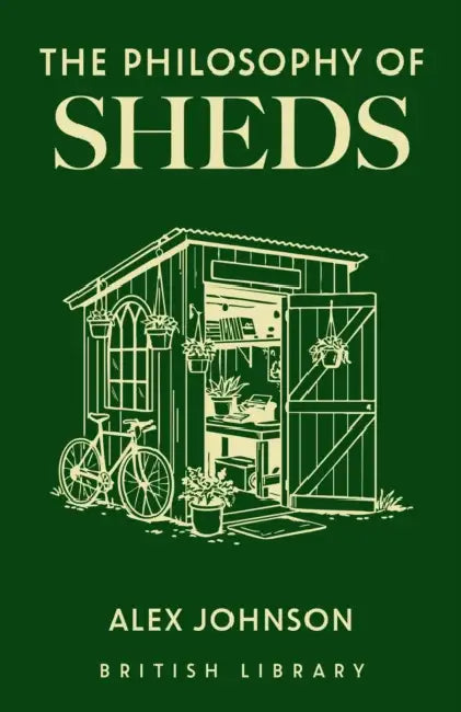 The Philosophy of Sheds by Alex Johnson