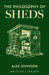The Philosophy of Sheds by Alex Johnson