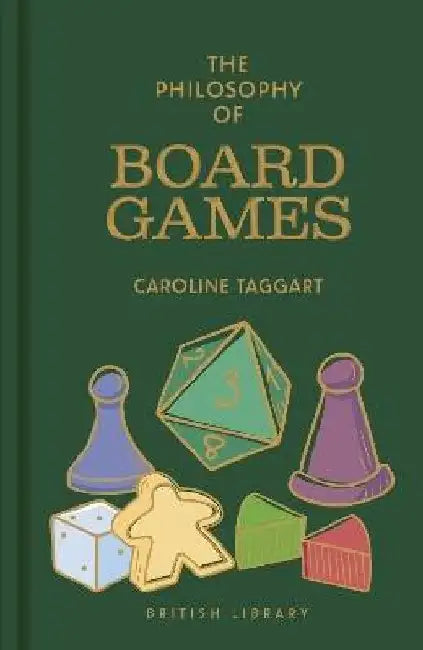 The Philosophy of Board Games by Caroline Taggart