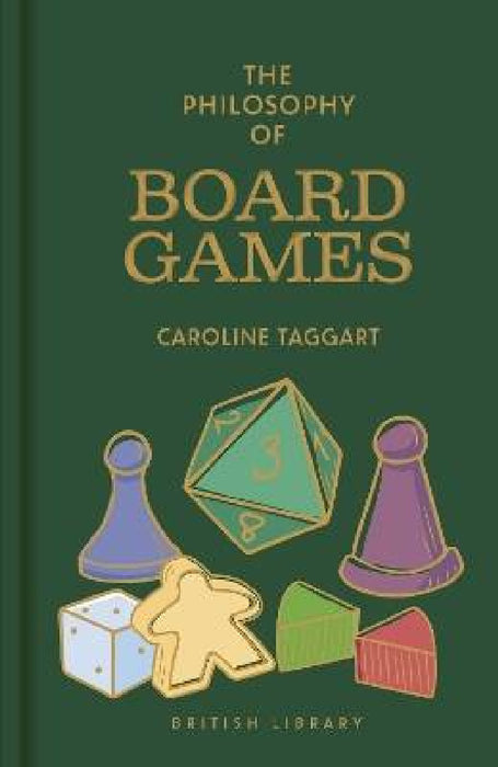 The Philosophy of Board Games by Caroline Taggart