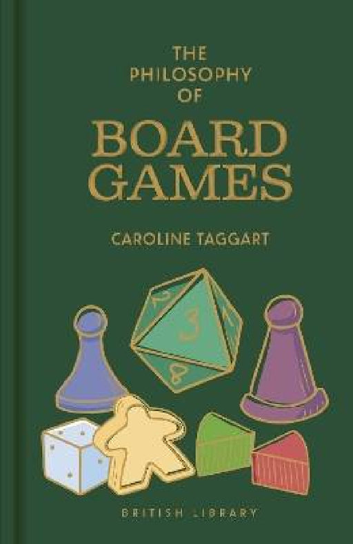 The Philosophy of Board Games by Caroline Taggart