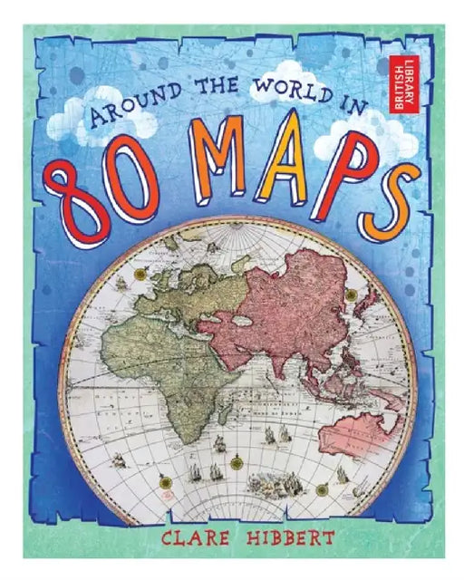 Around the World in 80 Maps by Clare Hibbert