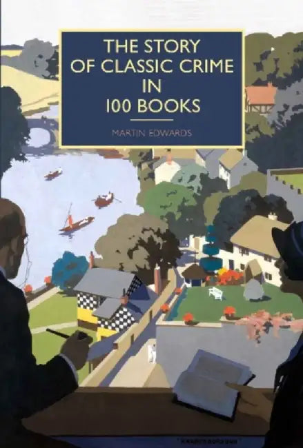 The Story of Classic Crime in 100 Books by Martin Edwards