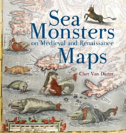Sea Monsters on Medieval and Renaissance Maps by Chet Van Duzer