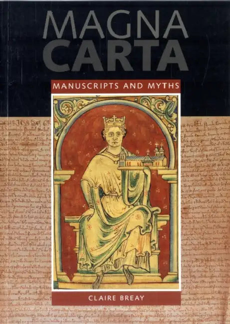 Magna Carta: Manuscripts & Myths by Claire Breay