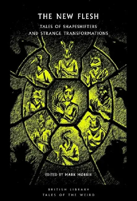 The New Flesh: Tales of Shapeshifters and Strange Transformation by Mary Shelley
