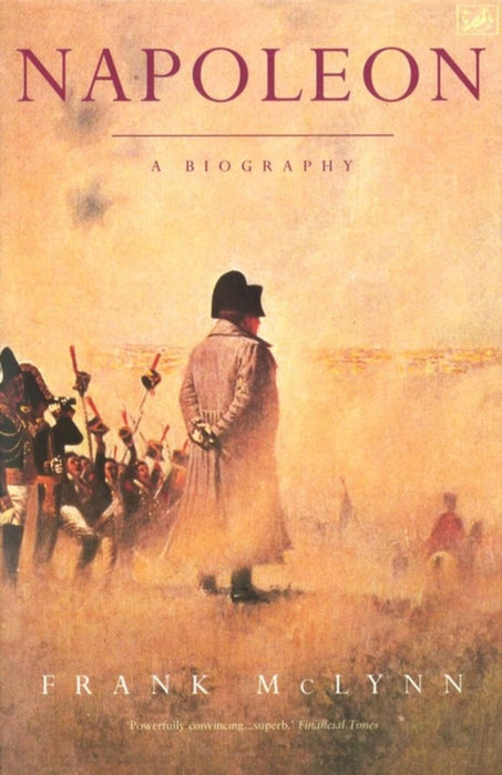 Napoleon A Biography by Frank Mclynn