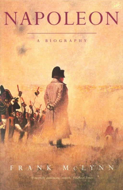 Napoleon A Biography by Frank Mclynn