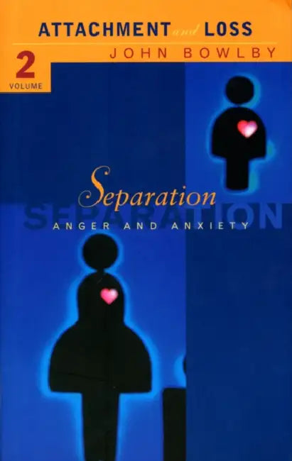 Separation: Anxiety and anger: Attachment and loss by E J M Bowlby