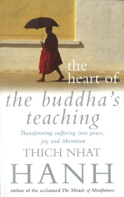 The Heart Of Buddha's Teaching by Thich Nhat Hanh