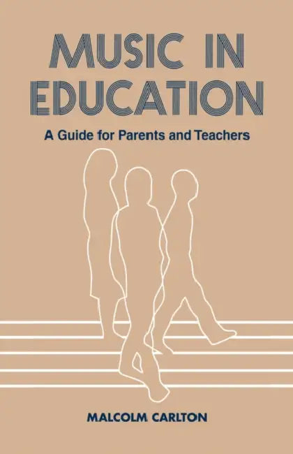 Music in Education: A Guide for Parents and Teachers by Malcolm Carlton
