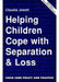 HELP CHILDREN TO COPE SEP & LOSS by Ian Hacking