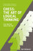 Chess: The Art of Logical Thinking: From the First Move to the Last by Neil McDonald