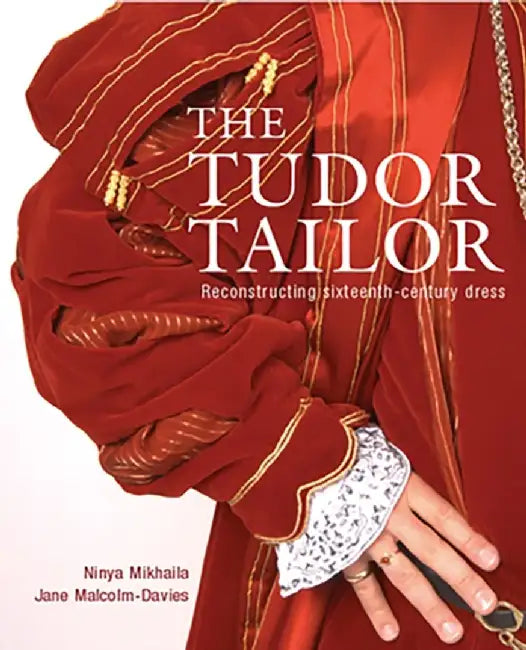 The Tudor Tailor by Jane Malcolm-Davies