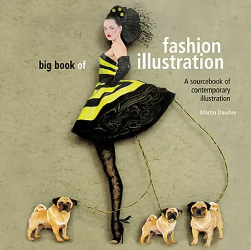 Big Book of Fashion Illustration: A Sourcebook of Contemporary Illustration by Martin Dawber