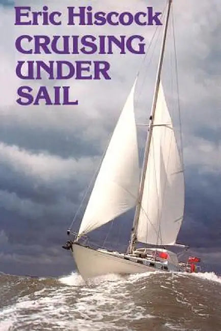 Cruising Under Sail by Eric Hiscock