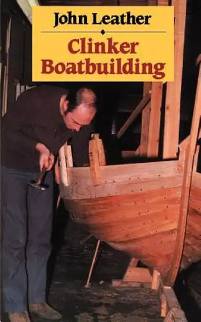 Clinker Boatbuilding by John Leather