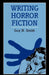 Writing Horror Fiction by G. Smith