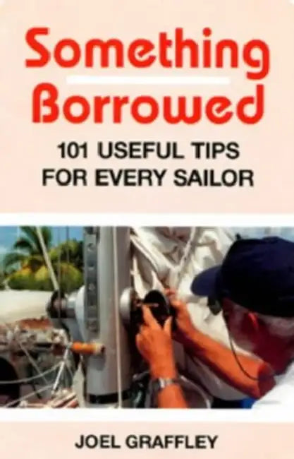 Something Borrowed: 101 Useful Tips for Every Sailor by Kathryn Greene–mccreigh