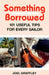 Something Borrowed: 101 Useful Tips for Every Sailor by Kathryn Greene–mccreigh