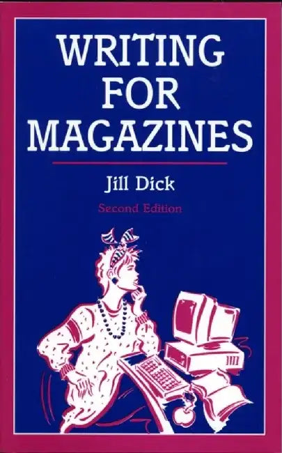 Writing for Magazines by Jill Dick