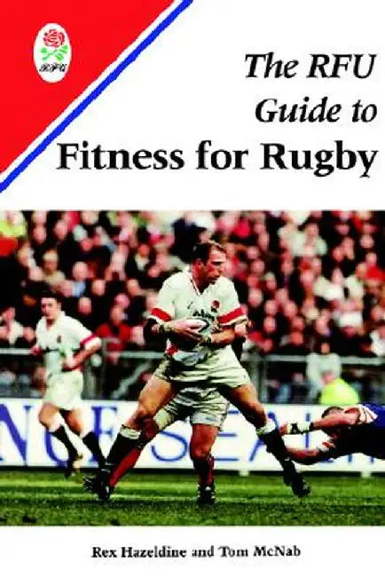 The Rfu Guide to Fitness for Rugby by Rex Hazeldine