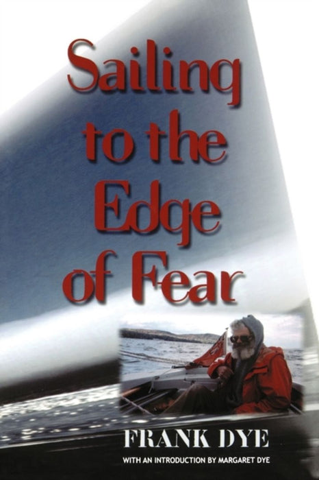 Sailing to the Edge of Fear by Frank Dye