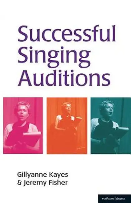 Successful Singing Auditions by Gillyanne Kayes