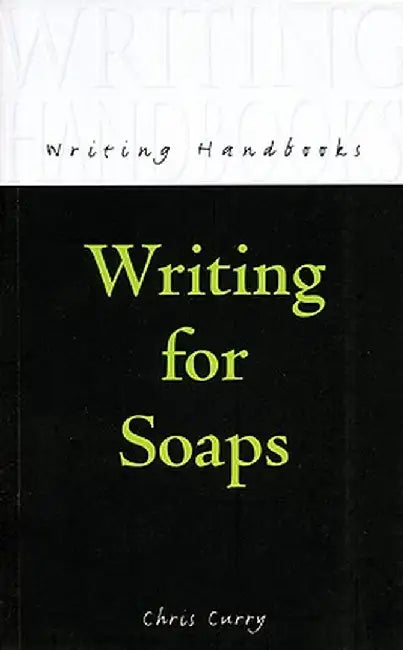 Writing for Soaps by Chris Curry