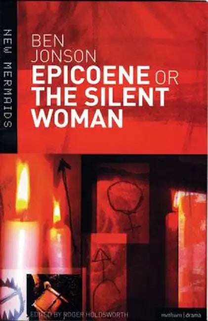 Epicoene or the Silent Woman by Ben Jonson