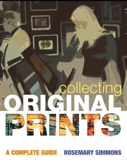 Collecting Original Prints by Rosemary Simmons
