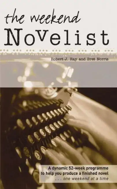 The Weekend Novelist by Robert J. Ray