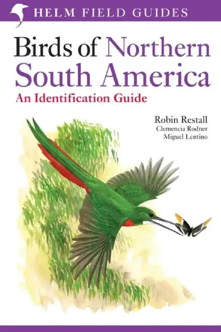 Birds of Northern South America: An Identification Guide by Clemencia Rodner