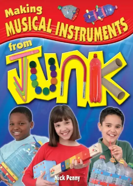 Making Musical Instruments from Junk by Nick Penny