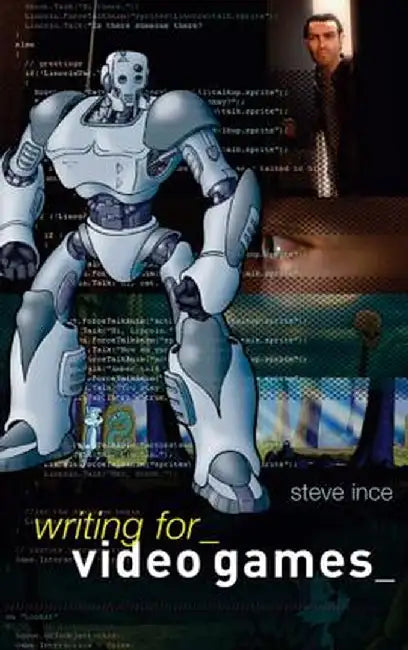 Writing for Video Games by Steve Ince