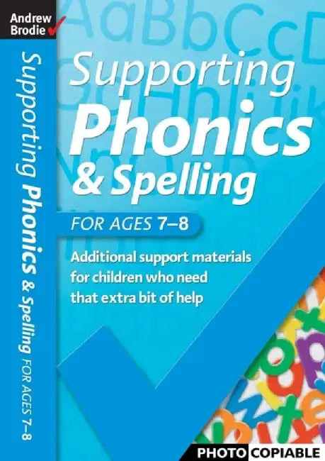 Supporting Phonics and Spelling for ages 7-8 by Andrew Brodie