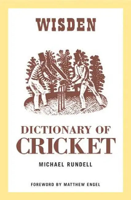 The Wisden Dictionary of Cricket by Michael Rundell