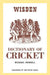 The Wisden Dictionary of Cricket by Michael Rundell