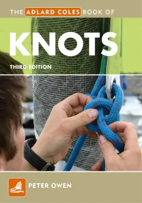 The Adlard Coles Book of Knots by Peter Owen
