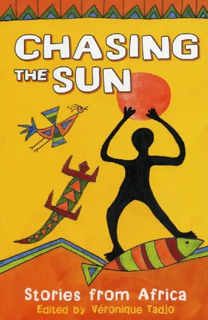 Chasing the Sun: Stories from Africa by Veronique Tadjo
