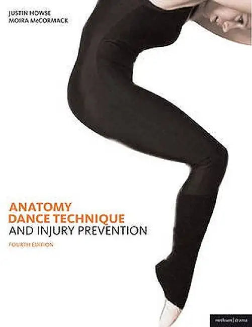Anatomy, Dance Technique and Injury Prevention by Justin Howse
