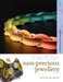 Non-Precious Jewellery: Methods and Techniques by Kathie Murphy