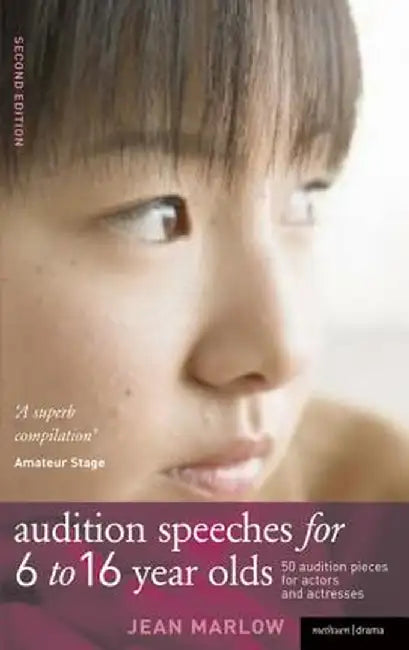 Audition Speeches for 6-16 Year Olds: 50+ Audition Pieces for Actors and Actresses by Jean Marlow