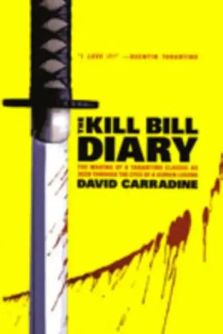 The Kill Bill Diary by David Carradine