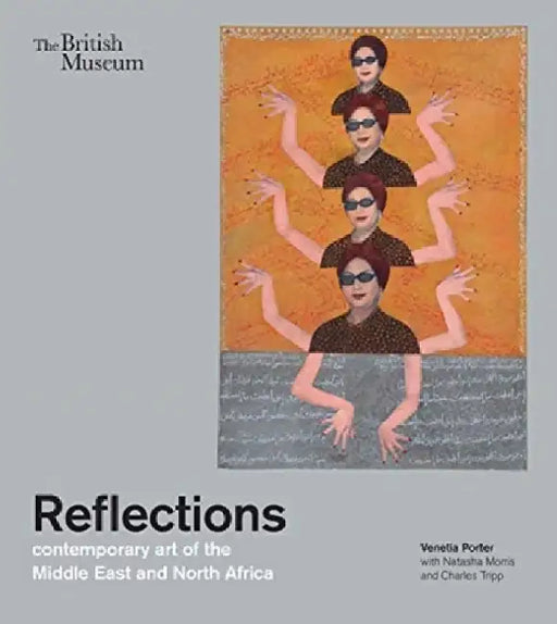 Reflections: Contemporary Art of the Middle East and North Africa by Venetia Porter